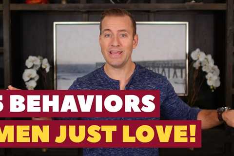 5 Behaviors Men JUST LOVE! | Dating Advice For Women By Mat Boggs