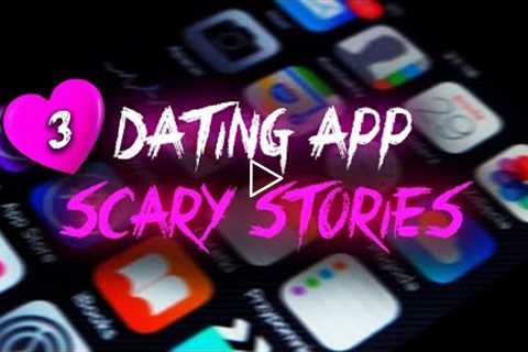 3 True Scary Dating App Stories | okCupid, eHarmony and Tinder! | vol 2