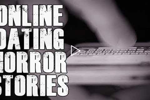 4 TRUE Online Dating HORROR Stories | OkCupid, Tinder and Grindr Stories | Vol 3