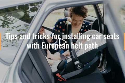 Tips and tricks for installing car seats with European belt paths