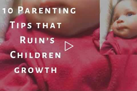 #10 parenting Mistakes that ruins children growth/ parenting tips #parentinghacks #parentingtips