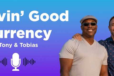 Debut Episode of ‘LIVIN’ GOOD CURRENCY’ Podcast with GNN Co-Owner and Inspiring Guests
