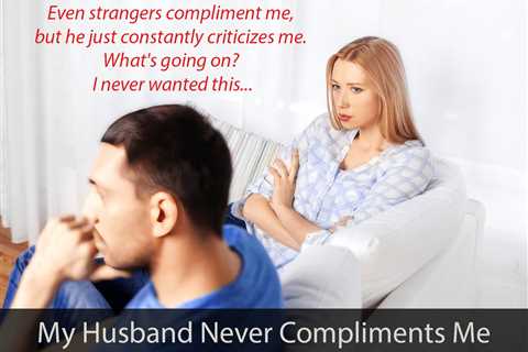 My Husband Never Compliments Me: Is It Time T…