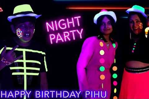 NIGHT PARTY | Pihu Birthday Celebration with family | Glow in the dark party | Aayu and Pihu Show